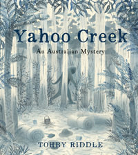 Yahoo Creek : An Australian Mystery - Tohby Riddle