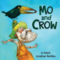 Mo and Crow : CBCA's Notable Children's Picture Book 2022 - Jo Kasch