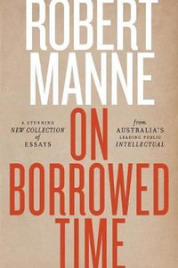 On Borrowed Time - Robert Manne