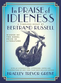 In Praise of Idleness : A Timeless Essay - Bradley Trevor Greive