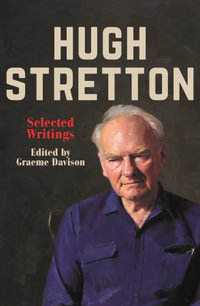 Hugh Stretton : Selected Writings - Graeme Davison