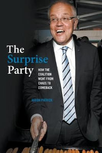 The Surprise Party : How the Coalition Went from Chaos to Comeback - Aaron Patrick