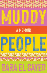 Muddy People : A Memoir - Sara El Sayed