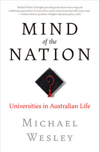 Mind of the Nation : Universities in Australian Life - Michael Wesley