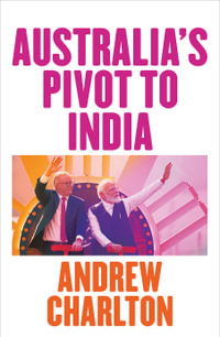 Australia's Pivot to India - Andrew Charlton