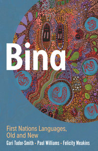 Bina : First Nations Languages, Old and New - Gari Tudor-Smith