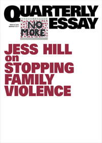 On stopping family violence : Quarterly Essay 97 - Jess Hill