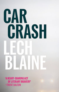 Car Crash : A Memoir - Lech Blaine