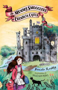 The Mummy Smugglers of Crumblin Castle - Pamela Rushby