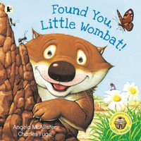 Found You, Little Wombat! : Little Wombat - Angela McAllister