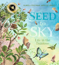 Seed to Sky : Life in the Daintree - Pamela Freeman