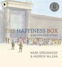 The Happiness Box : A Wartime Book of Hope - Mark Greenwood