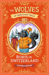 The Wolves of Greycoat Hall : Boris in Switzerland - Lucinda Gifford