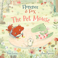 Florence and Fox : The Pet Mouse - Zanni Louise