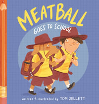 Meatball Goes to School - Tom Jellett