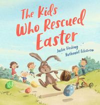 The Kids Who Rescued Easter - Jackie Hosking