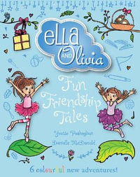 Ella and Olivia Treasury : Fun Friendship Tales : Ella and Olivia - Yvette Poshoglian