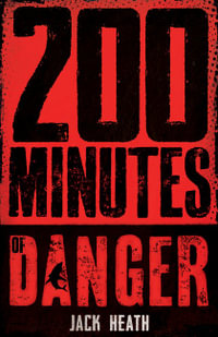 200 Minutes of Danger : Minutes of Danger - Jack Heath