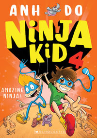 Amazing Ninja! : Ninja Kid: Book 4 - Anh Do