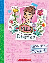 Gym Squad Tumble : Ella Diaries: Book 16 - Meredith Costain