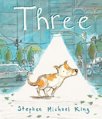 Three : Honour Book for the 2020 CBCA Awards Book of the Year for Picture Book - Stephen Michael King