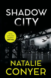 Shadow City : New crime fiction from Ned Kelly award-winning author - Natalie Conyer