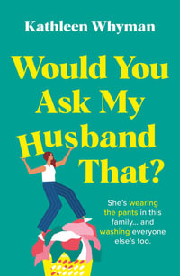 Would You Ask My Husband That? : An absolutely hilarious, laugh out loud page turner - Kathleen Whyman