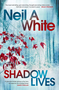 Shadow Lives : A nail-biting thrill ride from Australia's newest master of espionage - Neil A White