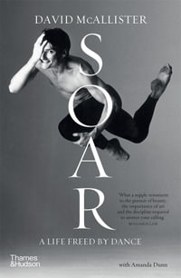 Soar : A Life Freed by Dance - David McAllister