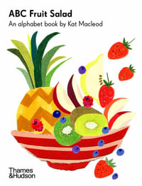 ABC Fruit Salad : An Alphabet Book by Kat Macleod - Kat Macleod