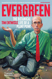 Evergreen : The Botanical Life of a Plant Punk - Tim Entwisle