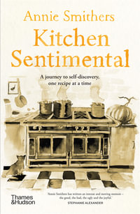 Kitchen Sentimental : A journey to self-discovery, one recipe at a time - Annie Smithers