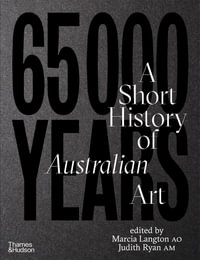 65,000 Years : A Short History of Australian Art - Marcia Langton