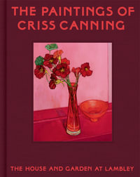 The Paintings of Criss Canning : The house and garden at Lambley - Criss Canning