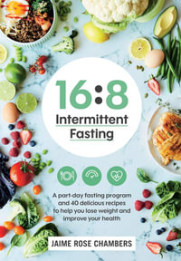 16 : 8 : Intermittent Fasting - Jaime Rose Chambers