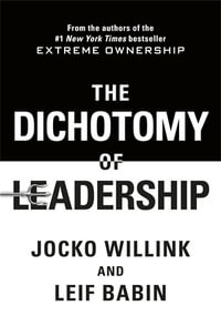 The Dichotomy of Leadership - Jocko Willink