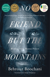 No Friend But the Mountains : Writing from Manus Prison - Behrouz Boochani