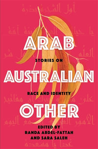 Arab, Australian, Other : Stories on Race and Identity - Randa Abdel-Fattah