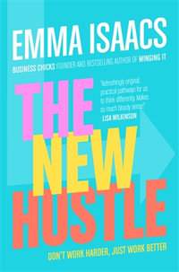 The New Hustle : Don't work harder, just work better - Emma Isaacs