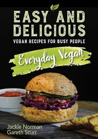 Everyday Vegan : Easy and Delicious Vegan Recipes for Busy People - Jackie Norman