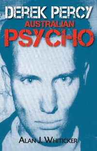 Derek Percy: Australian Psycho - Alan J. Whiticker