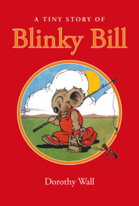 Blinky Bill : A Tiny Story - Dorothy Wall