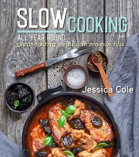 Slow Cooking All Year Round : Great tasting meals with minimum fuss - Jessica Cole