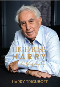 High Rise Harry : A biography - Harry Triguboff