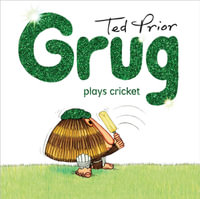 Grug Plays Cricket Hardback : Grug - Ted Prior