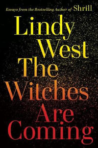 The Witches Are Coming - Lindy West