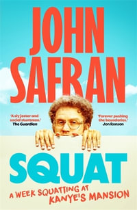 Squat : A Week Squatting at Kanye's Mansion - John Safran