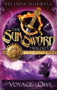 Sun Sword 2 : Voyage of the Owl - Belinda Murrell