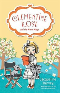 Clementine Rose and the Movie Magic 9 : Volume 9 - Jacqueline Harvey