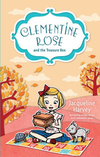 Clementine Rose and the Treasure Box : Book 6 : Clementine Rose - Jacqueline Harvey